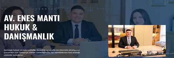 AVUKAT ENES MANTI HUKUK BÜROSU