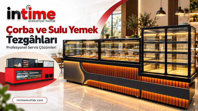 Çorba ve Sulu Yemek Tezgâhları